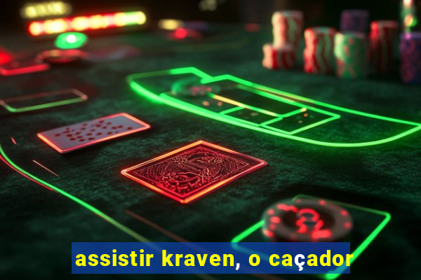 assistir kraven, o caçador